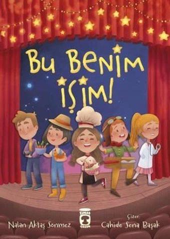 Bu Benim İşim! - Nalan Aktaş Sönmez - Timaş Çocuk