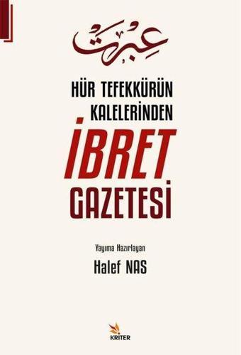 Hür Tefekkürün Kalelerinden İbret Gazetesi - Kolektif  - Kriter