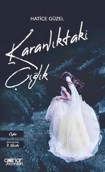 Karanlıktaki Çığlık - Hatice Güzel - Gülnar Yayınları