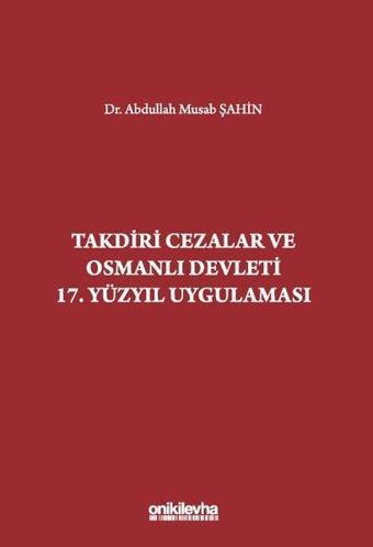 Takdiri Cezalar ve Osmanlı Devleti 17. Yüzyıl Uygulaması - On İki Levha Yayıncılık