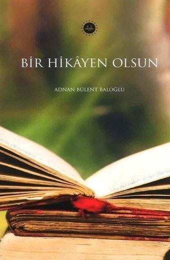 Bir Hikayen Olsun - Adnan Bülent Baloğlu - Diyanet İşleri Başkanlığı