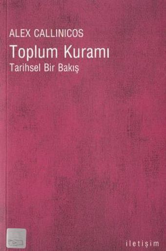 Toplum Kuramı - Alex Callinicos - İletişim Yayınları