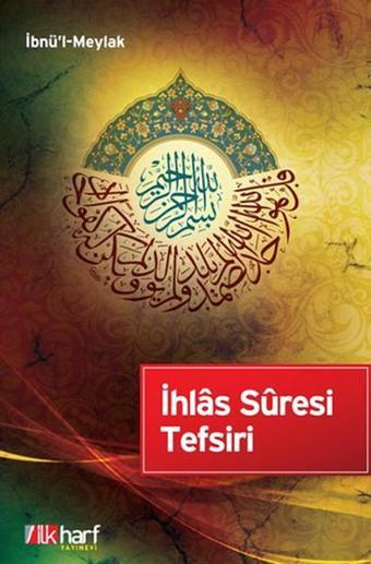 İhlas Suresi Tefsiri - İbnül Meylak - İlk Harf Yayınları