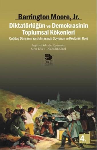 Diktatörlüğün ve Demokrasinin Toplumsal Kökenleri - Barrington Moore - İmge Kitabevi