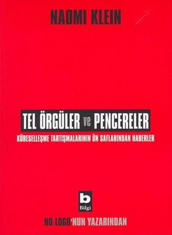 Tel Örgüler ve Pencereler - Naomi Klein - Bilgi Yayınevi