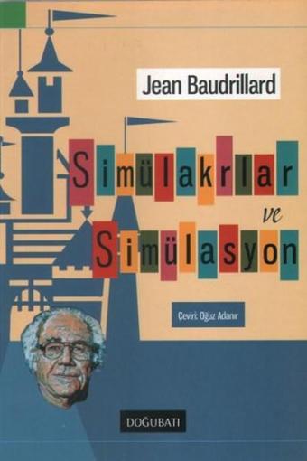 Simülakrlar ve Simülasyon - Jean Baudrillard - Doğu Batı Yayınları