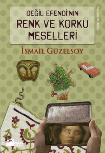 Değil Efendi'nin Renk ve Korku Meselleri - İsmail Güzelsoy - Doğan Kitap