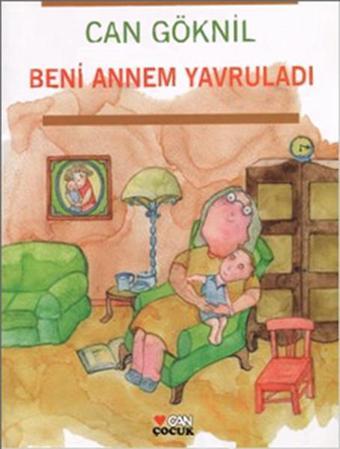 Beni Annem Yavruladı - Can Göknil - Can Çocuk Yayınları