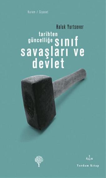 Tarihten Güncelliğe Sınıf Savaşları ve Devlet - Haluk Yurtsever - Yordam Kitap