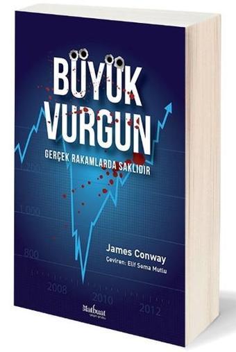 Büyük Vurgun - Gerçek Rakamlarda Saklıdır - James Conway - Matbuat Yayın Grubu