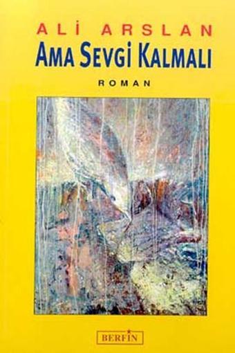 Ama Sevgi Kalmalı - Ali Arslan - Berfin Yayınları