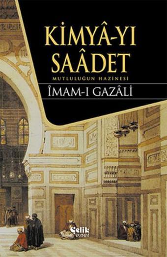 Kimya-yı Saadet - İmam-ı Gazali - Çelik Yayınevi