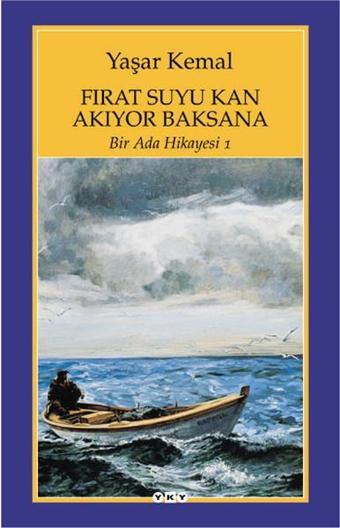 Bir Ada Hikayesi 1- Fırat Suyu Kan Akıyor Baksana - Yaşar Kemal - Yapı Kredi Yayınları