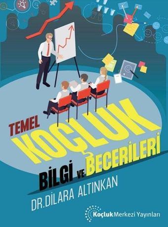 Temel Koçluk Bilgi ve Becerileri - Dilara Altınkan - Koçluk Merkezi Yayınları