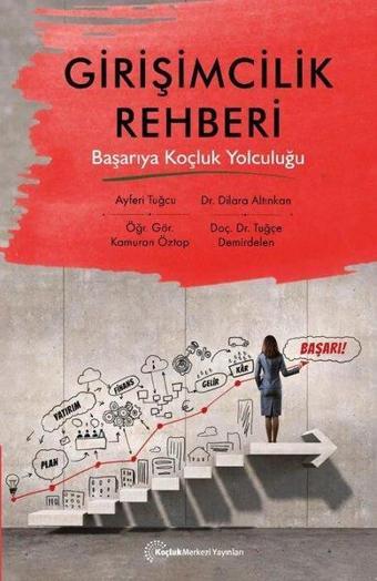 Girişimcilik Rehberi - Başarıya Koçluk Yolculuğu - Dilara Altınkan - Koçluk Merkezi Yayınları