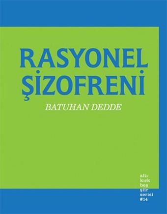 Rasyonel Şizofreni - Batuhan Dedde - Altıkırkbeş Basın Yayın