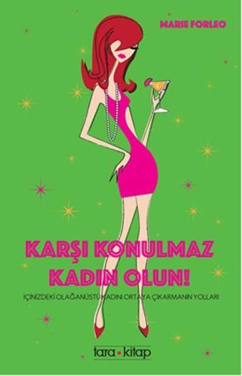 Karşı Konulmaz Kadın Olun! - Marie Forleo - Tara Kitap