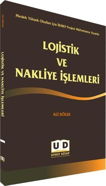 Lojistik ve Nakliye İşlemleri - Ali Dölek - Umut Kitap Basım Yayın Dağıtım