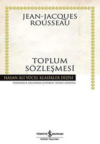 Toplum Sözleşmesi - Hasan Ali Yücel Klasikleri - Jean - Jacques Rousseau - İş Bankası Kültür Yayınları