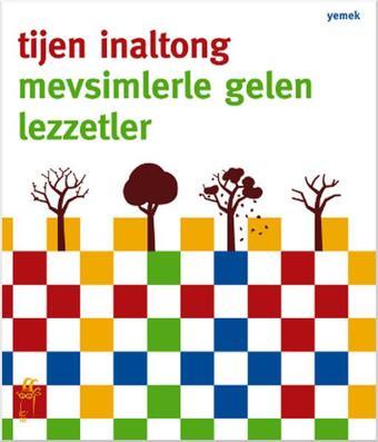 Mevsimlerle Gelen Lezzetler - Tijen İnaltong - Oğlak Yayıncılık