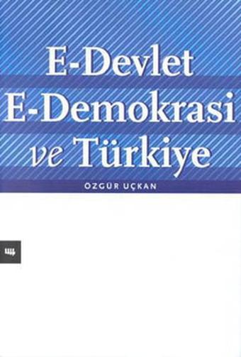 E-Devlet E-Demokrasi ve Türkiye - Özgür Uçkan - Literatür Yayıncılık