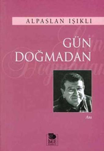 Gün Doğmadan - Alpaslan Işıklı - İmge Kitabevi