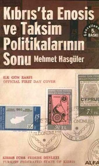 Kıbrıs'ta Enosis ve Taksim Politikalarının Sonu - Mehmet Hasgüler - Alfa Yayıncılık