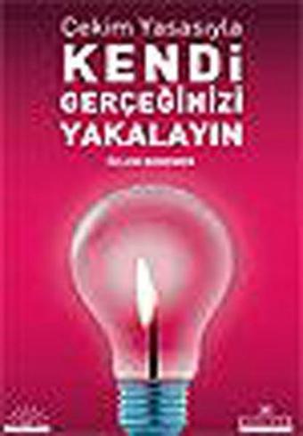 Çekim Yasasıyla Kendi Gerçeğinizi Yakalayın - Özlem Bodemer - Kariyer Yayınları