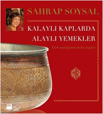 Kalaylı Kaplarda Alaylı Yemekler - Sahrap Soysal - Doğan Kitap