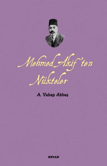 Mehmed Akif'ten Nükteler - A. Vahap Akbaş - Beyan Yayınları