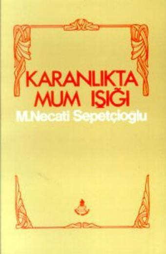 Karanlık Mum Işığı - Mustafa Necati Sepetçioğlu - İrfan Yayıncılık