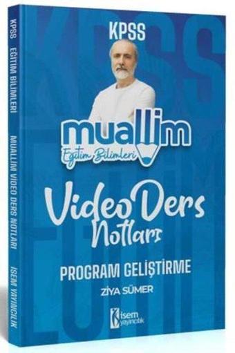 2024 KPSS Muallim Eğitim Bilimleri Program Geliştirme Video Ders Notları - Ziya Sümer - İsem Yayıncılık