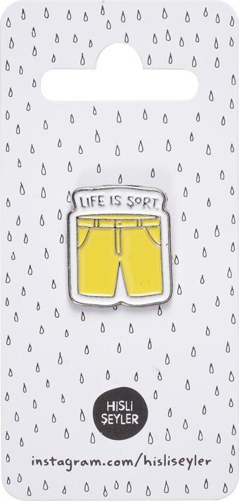 Hisli Şeyler Pin - Life Is Short