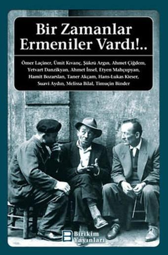 Bir Zamanlar Ermeniler Vardı - Ümit Kıvanç - Birikim Yayınları