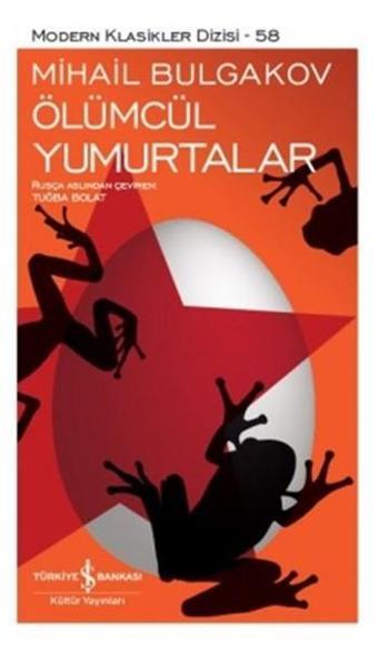 Ölümcül Yumurtalar - Mihayl Afanasyeviç Bulgakov - İş Bankası Kültür Yayınları