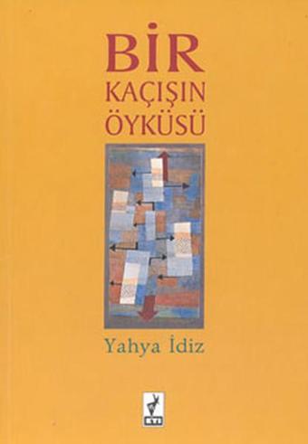 Bir Kaçışın Öyküsü - Yahya İdiz - Eti Kitapları