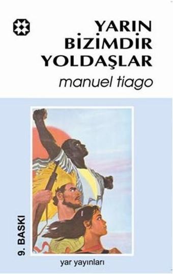 Yarınlar Bizimdir Yoldaşlar - Manuel Tiago - Yar Yayınları