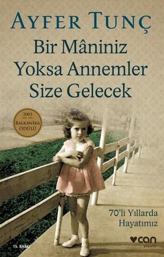 Bir Maniniz Yoksa Annemler Size Gelecek - Ayfer Tunç - Can Yayınları