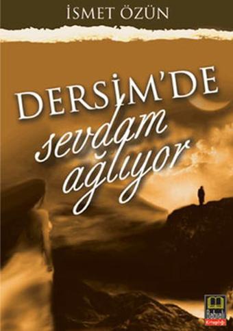 Dersim'de Sevdam Ağlıyor - İsmet Özün - Babıali Kitaplığı