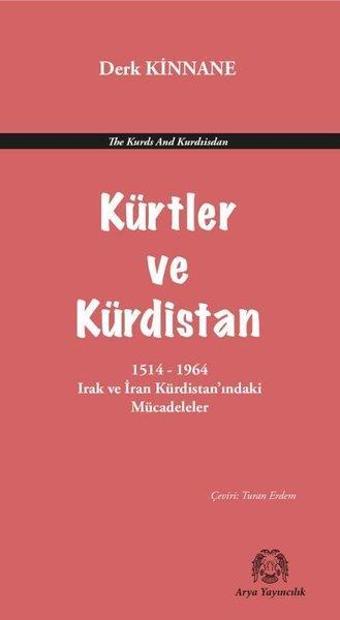 Kürtler ve Kürdistan 1514 - 1964 Irak ve İran Kürdistan'ındaki Mücadeleler - Arya Yayıncılık