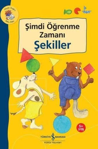 Şimdi Öğrenme Zamanı - Şekiller 5+ Yaş - Okula Doğru Adım Adım - Ulrike Holzwarth-Raether - İş Bankası Kültür Yayınları