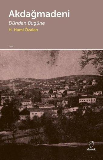 Akdağmadeni - Dünden Bugüne - H. Hami Özalan - Doruk Yayınları