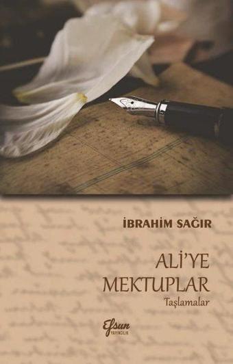 Ali'ye Mektuplar - Taşlamalar - İbrahim Sağır - Efsun Yayıncılık