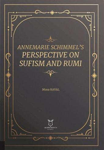 Annemarie Schimmel’s Perspective on Sufism and Rumi - Musa Kaval - Akademisyen Kitabevi