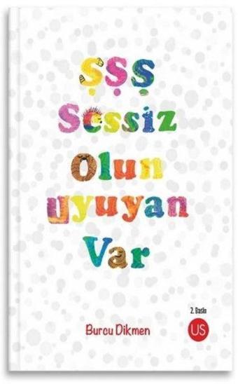 Şşş Sessiz Olun Uyuyan Var - Burcu Dikmen - Us Yayınları