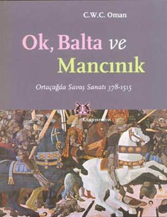 Ok Balta ve Mancınık - C.W.C Oman - Kitap Yayınevi