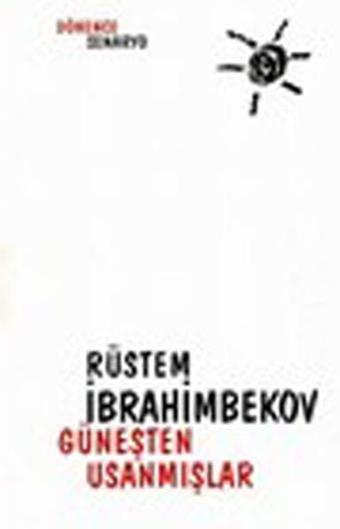 Güneşten Usanmışlar - Rüstem İbrahimbekov - Dönence Basım ve Yayın Hizmetleri