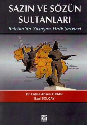 Sazın ve Sözün Sultanları Belçikada Yaşayan Halk Şairleri - Fatma Ahsen Turan - Gazi Kitabevi