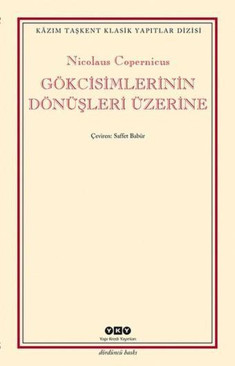 Gökcisimlerinin Dönüşleri Üzerine - Nicolaus Copernicus - Yapı Kredi Yayınları