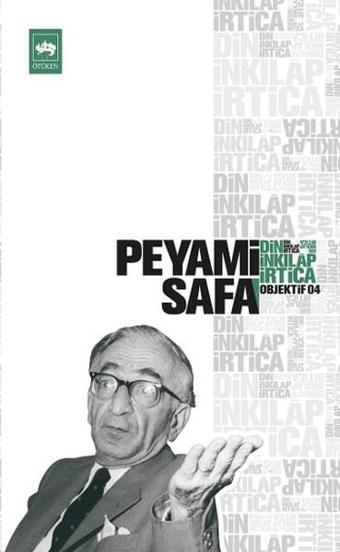 Din İnkılap İrtica (Objektif: 4) - Peyami Safa - Ötüken Neşriyat